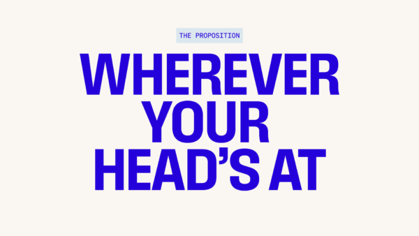 wherever your head's at